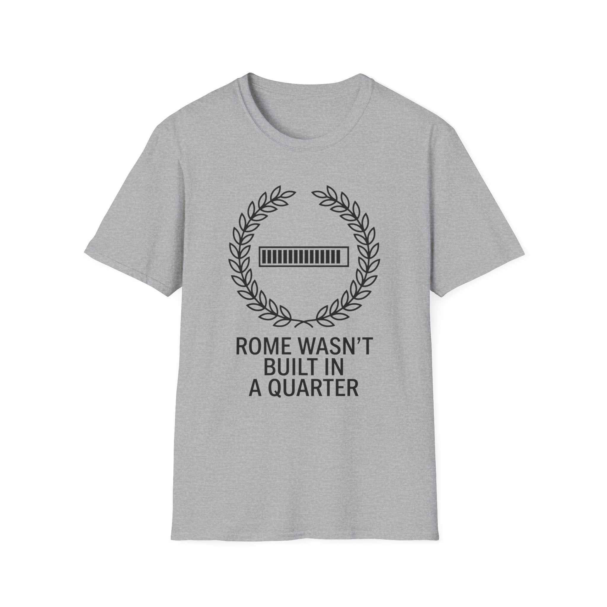 Rome Wasn't Built in a Quarter T-Shirt