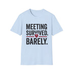 Meeting Survived. Barely. T-Shirt