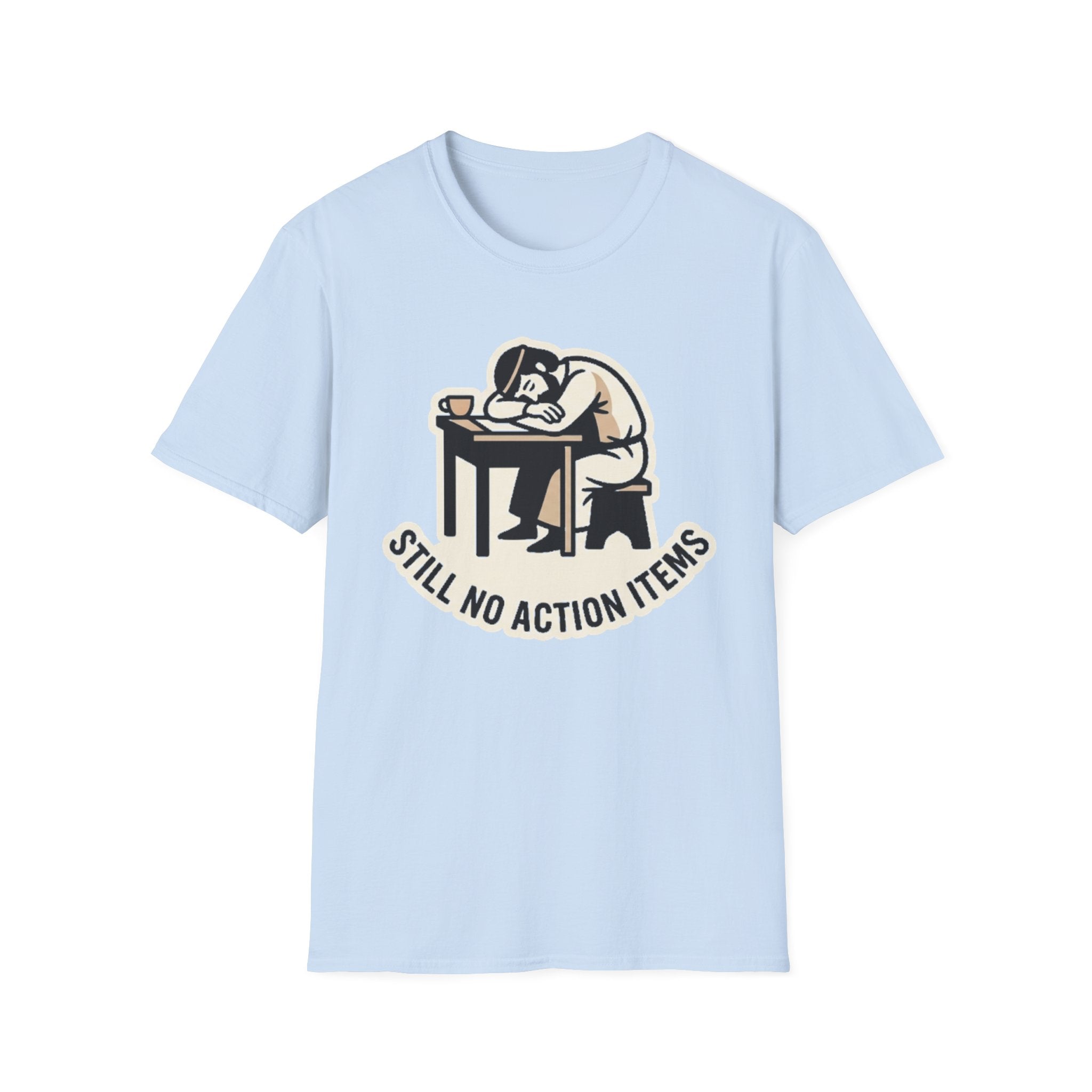 Still No Action Items T-Shirt
