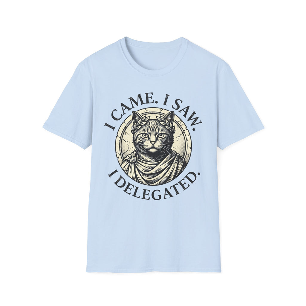 I Came. I Saw. I Delegated. T-Shirt
