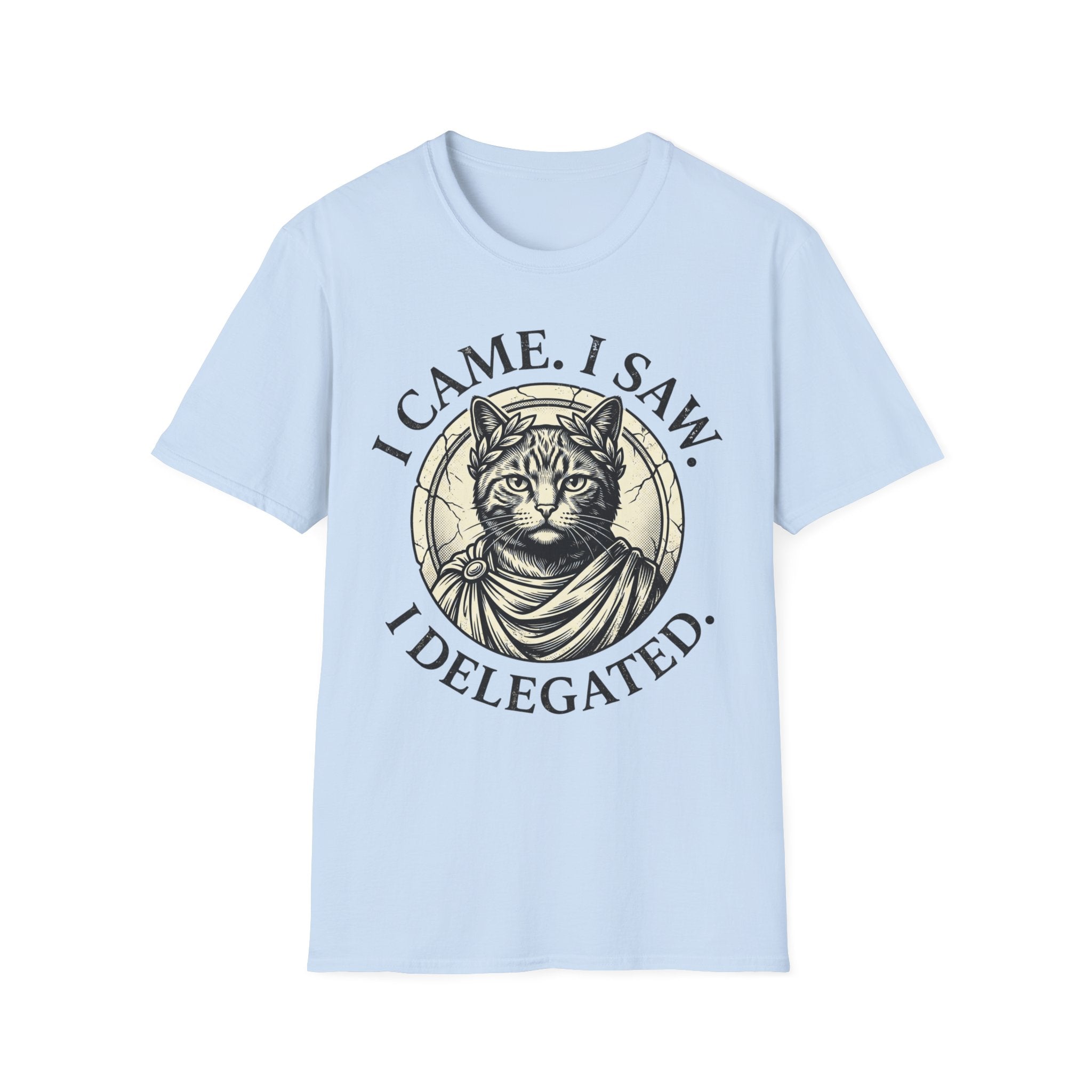 I Came. I Saw. I Delegated. T-Shirt