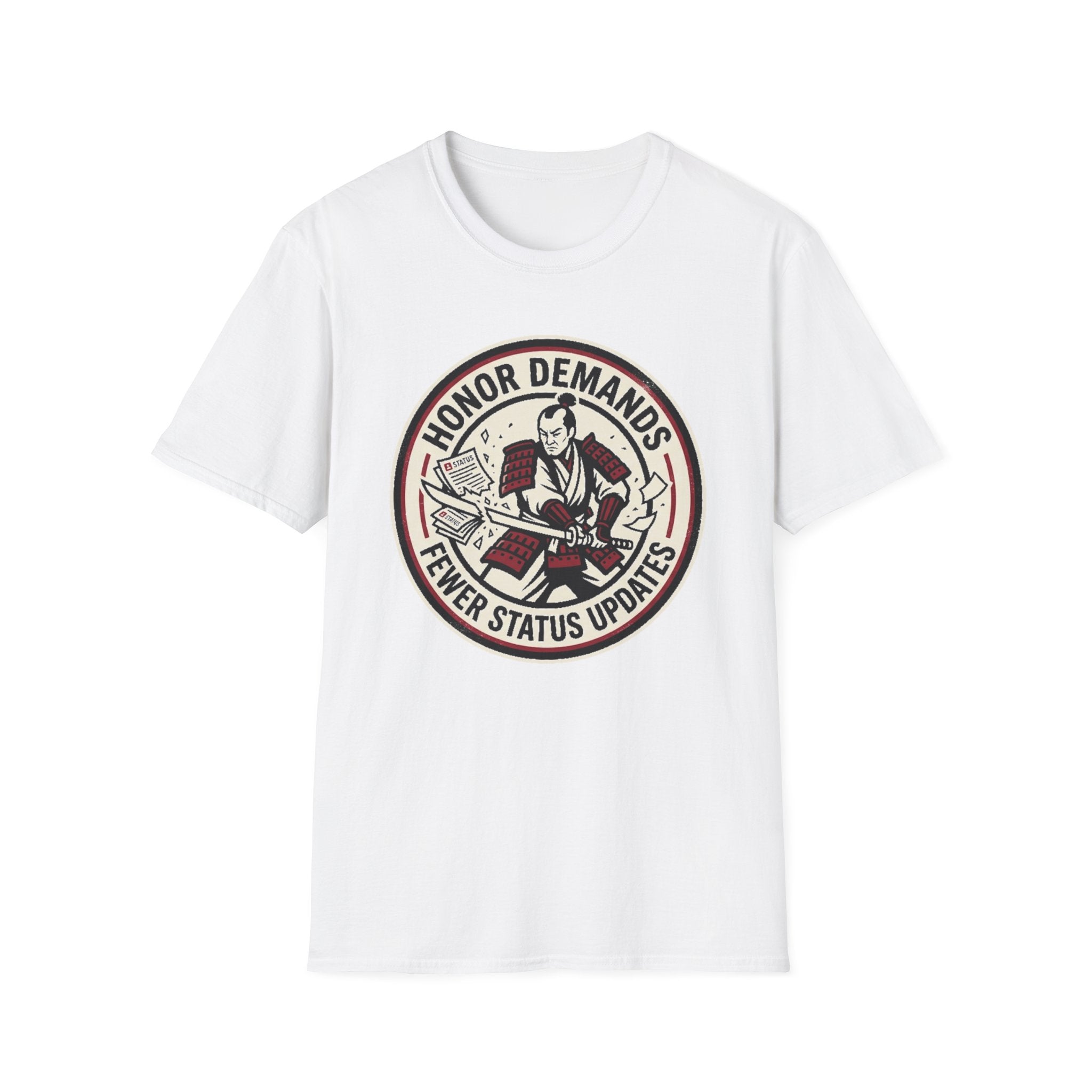Honor Demands Fewer Status Updates T-Shirt