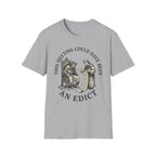 This Meeting Could Have Been an Edict T-Shirt