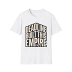 Deadline Built This Empire T-Shirt